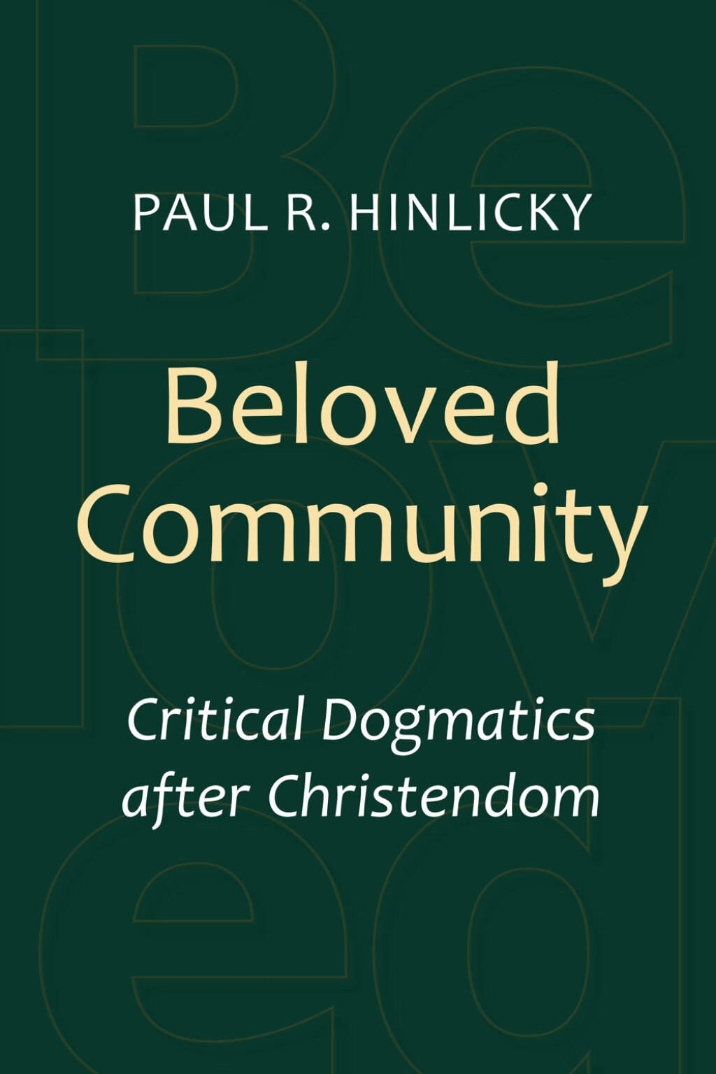 Beloved Community Critical Dogmatics after Christendom  â€“ PDF/EPUB Version Downloadable