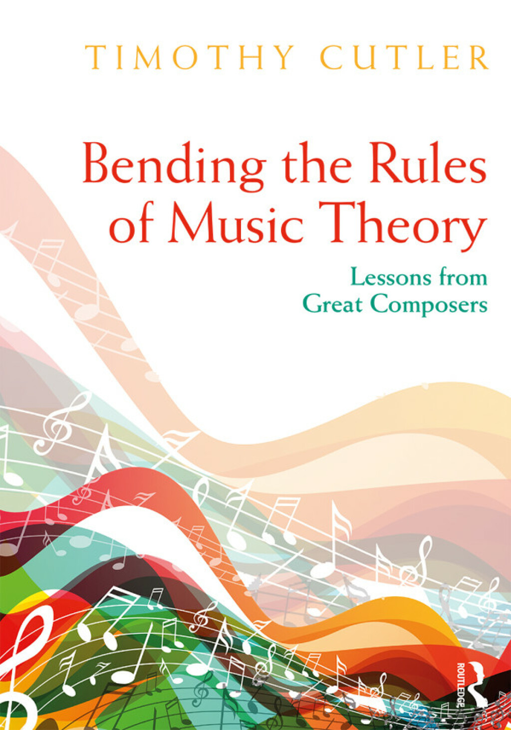 Bending the Rules of Music Theory Lessons from Great Composers 1st Edition â€“ PDF/EPUB Version Downloadable