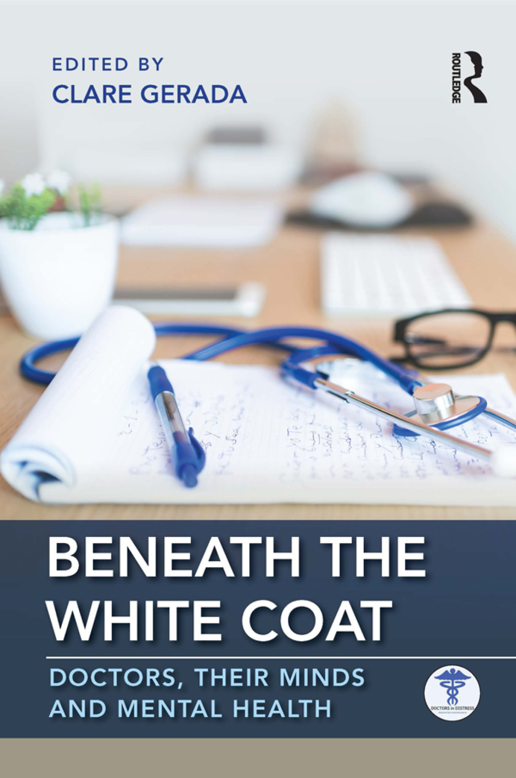 Beneath the White Coat Doctors, Their Minds and Mental Health 1st Edition - (PDF/EPUB Version)