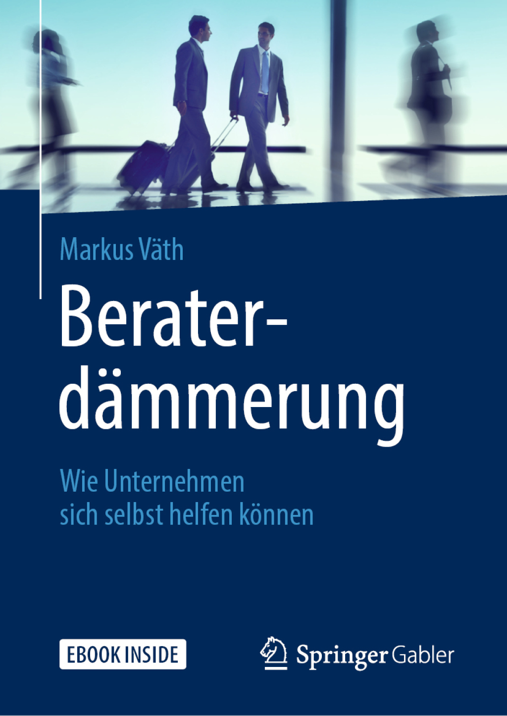 BeraterdÃ¤mmerung Wie Unternehmen sich selbst helfen kÃ¶nnen - (PDF/EPUB Version)