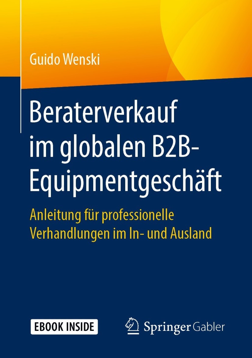 Beraterverkauf im globalen B2B-EquipmentgeschÃ¤ft Anleitung fÃ¼r professionelle Verhandlungen im In- und Ausland - (PDF/EPUB Version)