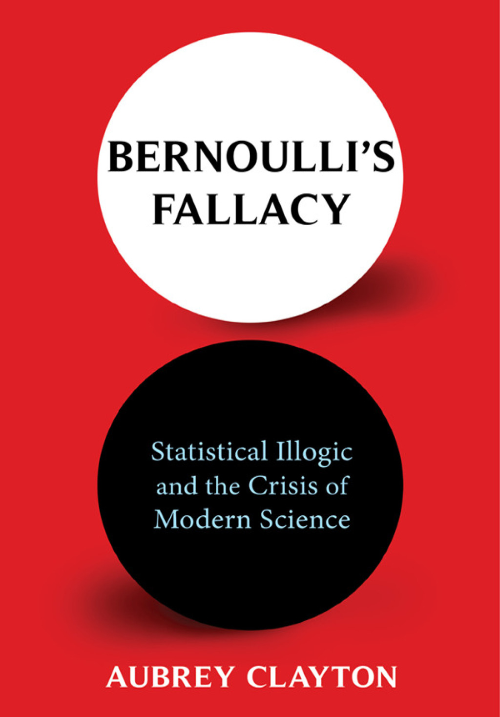 Bernoulli's Fallacy Statistical Illogic and the Crisis of Modern Science - (PDF/EPUB Version)