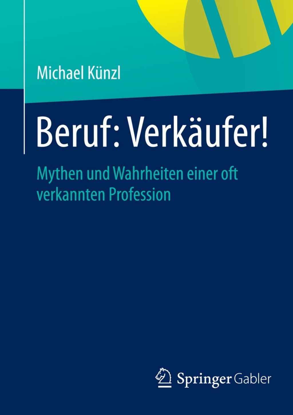 Beruf: VerkÃ¤ufer! Mythen und Wahrheiten einer oft verkannten Profession - (PDF/EPUB Version)