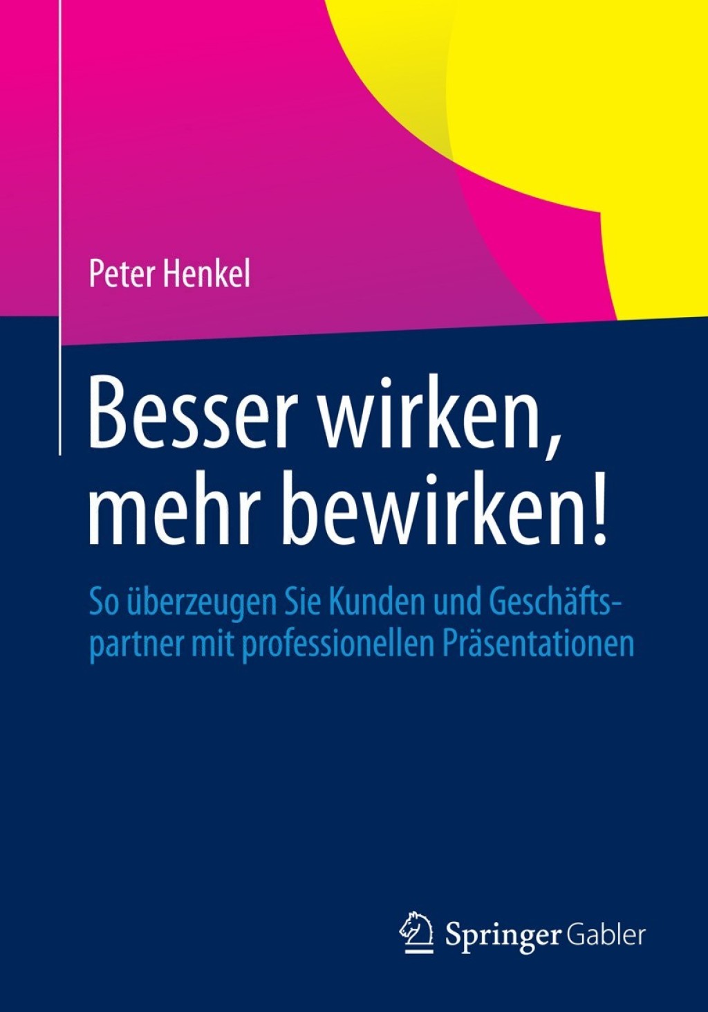 Besser wirken, mehr bewirken! So Ã¼berzeugen Sie Kunden und GeschÃ¤ftspartner mit professionellen PrÃ¤sentationen - (PDF/EPUB Version)