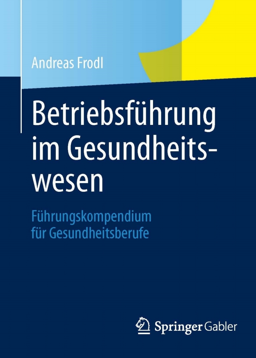 BetriebsfÃ¼hrung im Gesundheitswesen FÃ¼hrungskompendium fÃ¼r Gesundheitsberufe  â€“ PDF/EPUB Version Downloadable