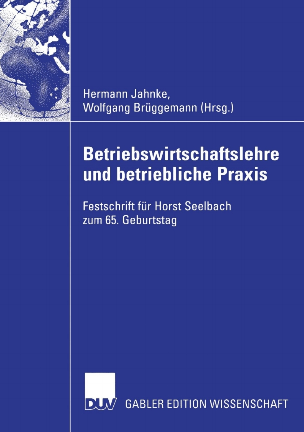 Betriebswirtschaftslehre und betriebliche Praxis Festschrift fÃ¼r Horst Seelbach zum 65. Geburtstag 1st Edition â€“ PDF/EPUB Version Downloadable