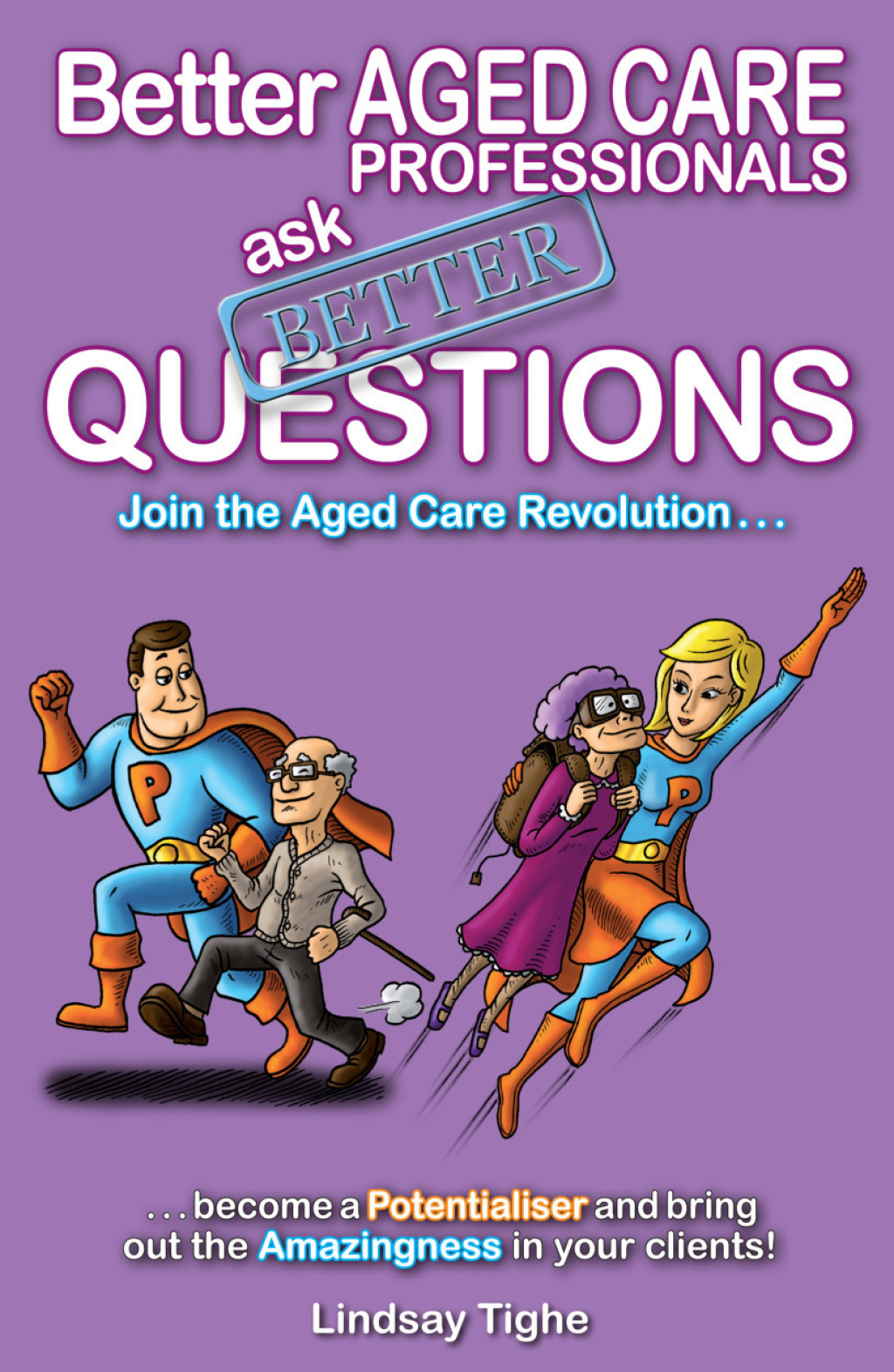 Better Aged Care Professionals Ask Better Questions - (PDF/EPUB Version)