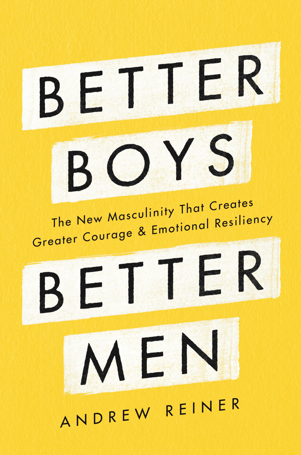 Better Boys, Better Men The New Masculinity That Creates Greater Courage and Emotional Resiliency - (PDF/EPUB Version)