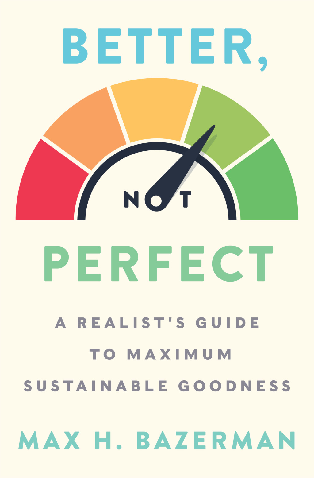 Better, Not Perfect A Realist's Guide to Maximum Sustainable Goodness - (PDF/EPUB Version)