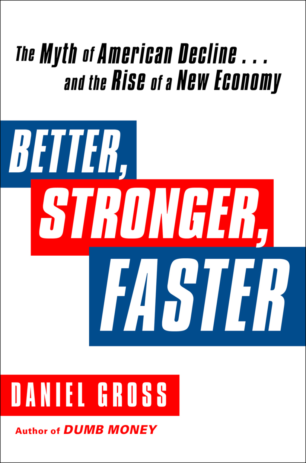 Better, Stronger, Faster The Myth of American Decline . . . and the Rise of a New Economy - (PDF/EPUB Version)