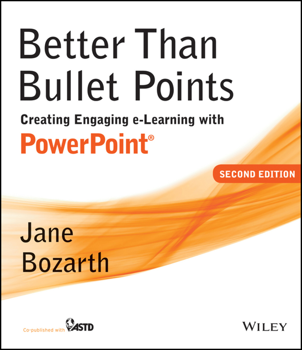 Better Than Bullet Points: Creating Engaging e-Learning with PowerPoint Creating Engaging e-Learning with PowerPoint 2nd Edition â€“ PDF/EPUB Version Downloadable