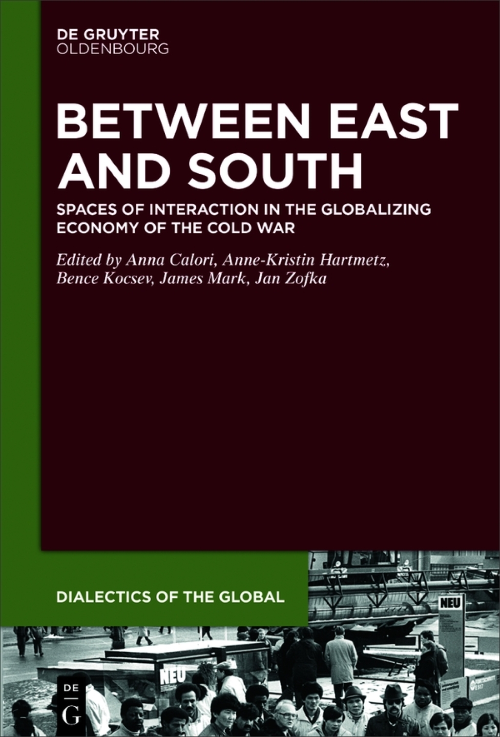 Between East and South Spaces of Interaction in the Globalizing Economy of the Cold War 1st Edition â€“ PDF/EPUB Version Downloadable