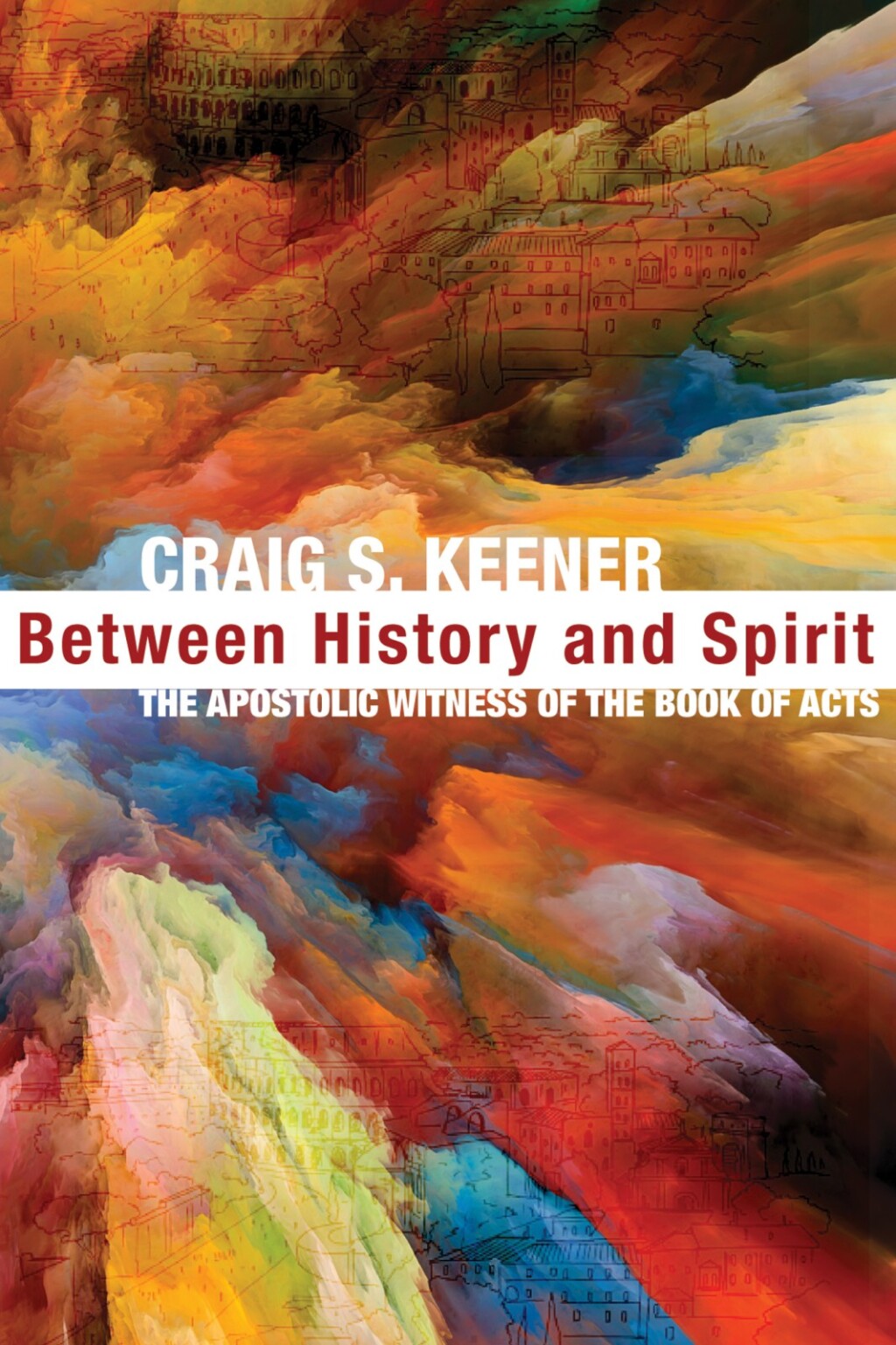 Between History and Spirit The Apostolic Witness of the Book of Acts  â€“ PDF/EPUB Version Downloadable