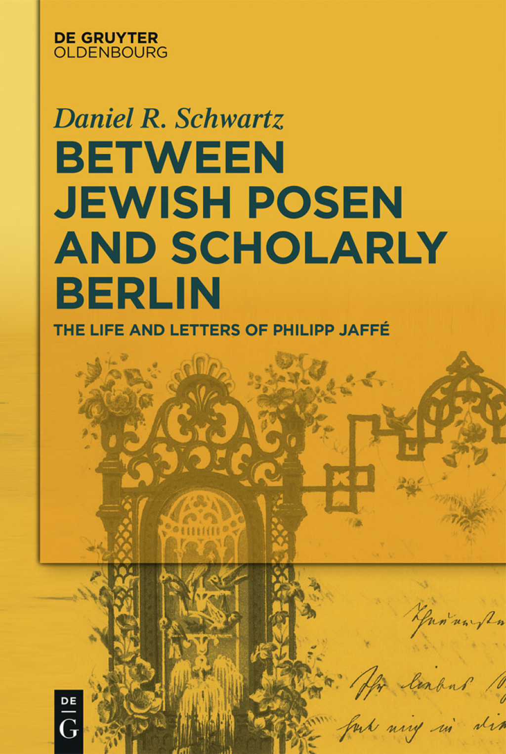 Between Jewish Posen and Scholarly Berlin The Life and Letters of Philipp JaffÃ© 1st Edition â€“ PDF/EPUB Version Downloadable