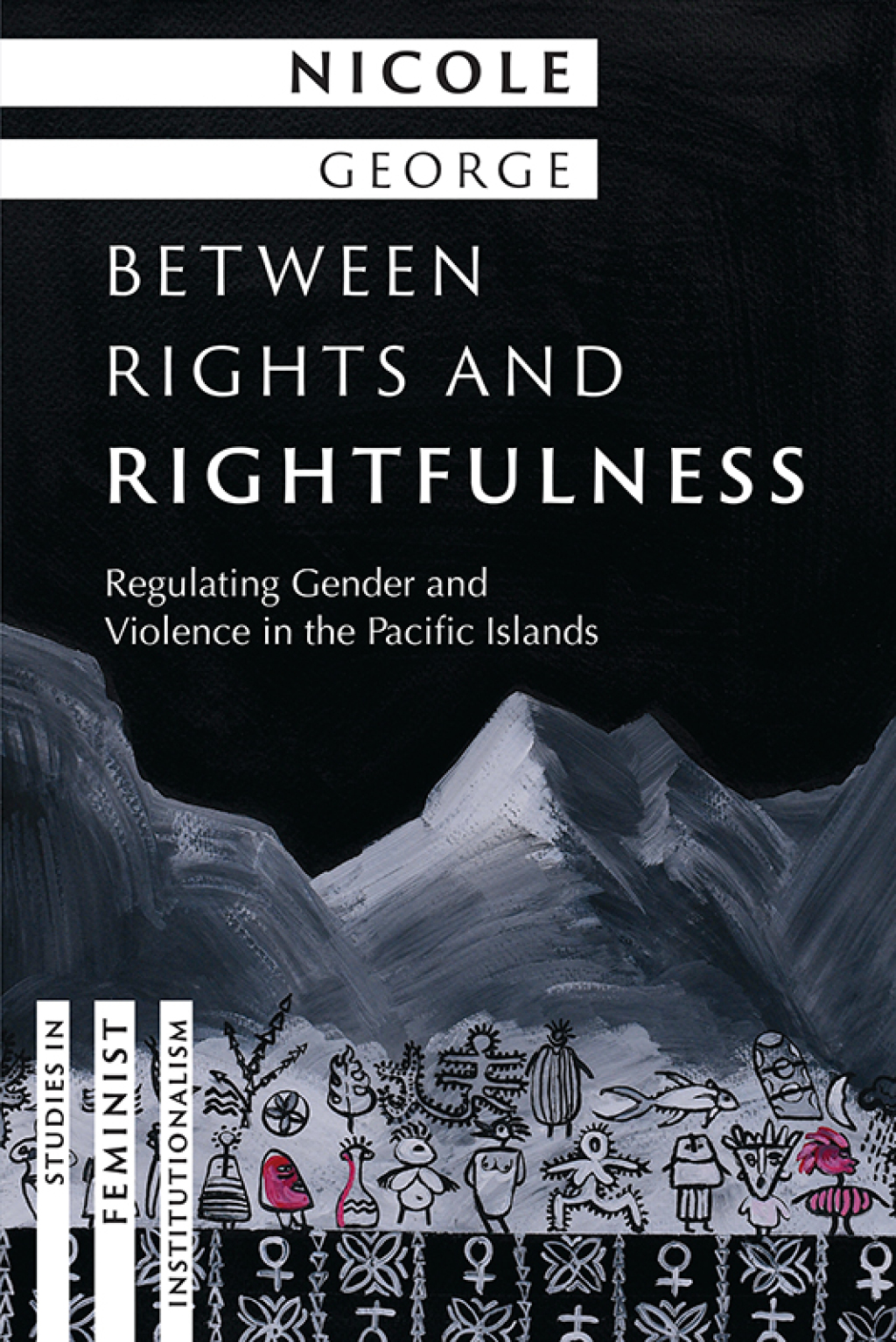 Between Rights and Rightfulness Regulating Gender and Violence in the Pacific Islands 1st Edition â€“ PDF/EPUB Version Downloadable