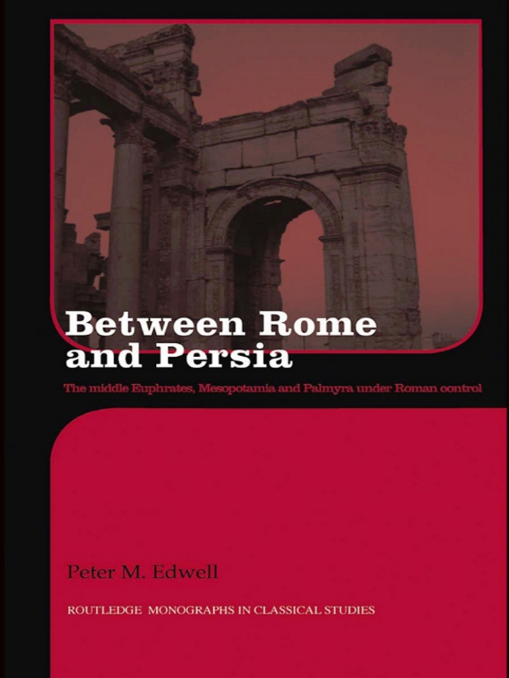 Between Rome and Persia The Middle Euphrates, Mesopotamia and Palmyra under Roman control 1st Edition â€“ PDF/EPUB Version Downloadable