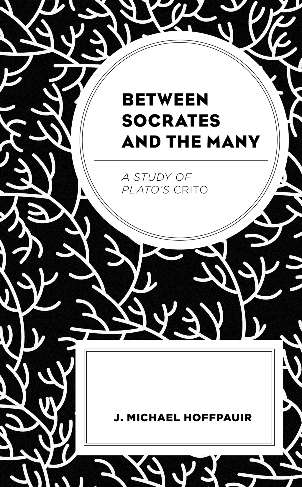 Between Socrates and the Many A Study of Platoâ€™s Crito 1st Edition â€“ PDF/EPUB Version Downloadable