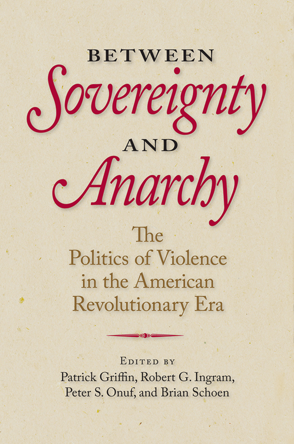Between Sovereignty and Anarchy The Politics of Violence in the American Revolutionary Era  â€“ PDF/EPUB Version Downloadable