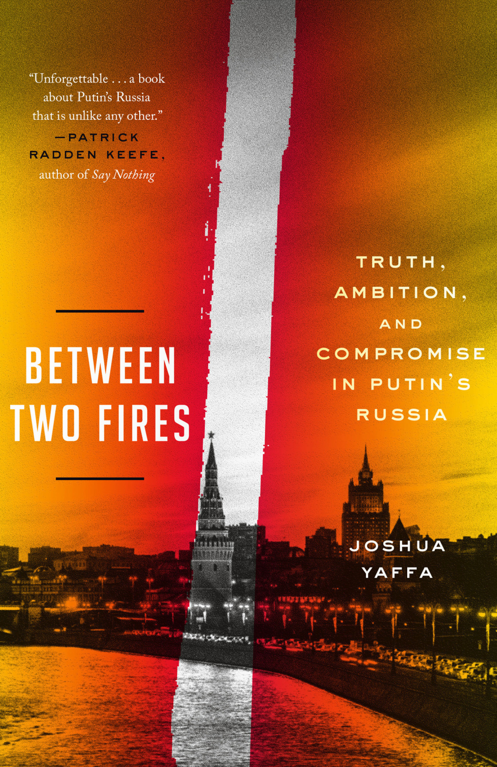 Between Two Fires Truth, Ambition, and Compromise in Putin's Russia - (PDF/EPUB Version)