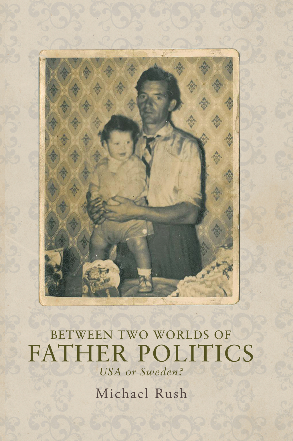 Between two worlds of father politics USA or Sweden? â€“ PDF/EPUB Version Downloadable