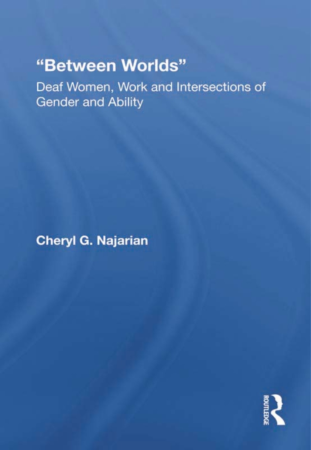 Between Worlds Deaf Women, Work and Intersections of Gender and Ability 1st Edition â€“ PDF/EPUB Version Downloadable