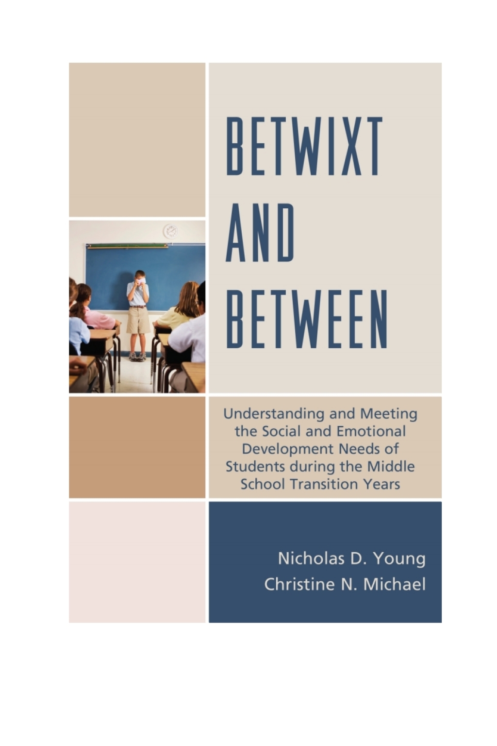 Betwixt and Between Understanding and Meeting the Social and Emotional Development Needs of Students During the Middle School Transition Years - (PDF/EPUB Version)