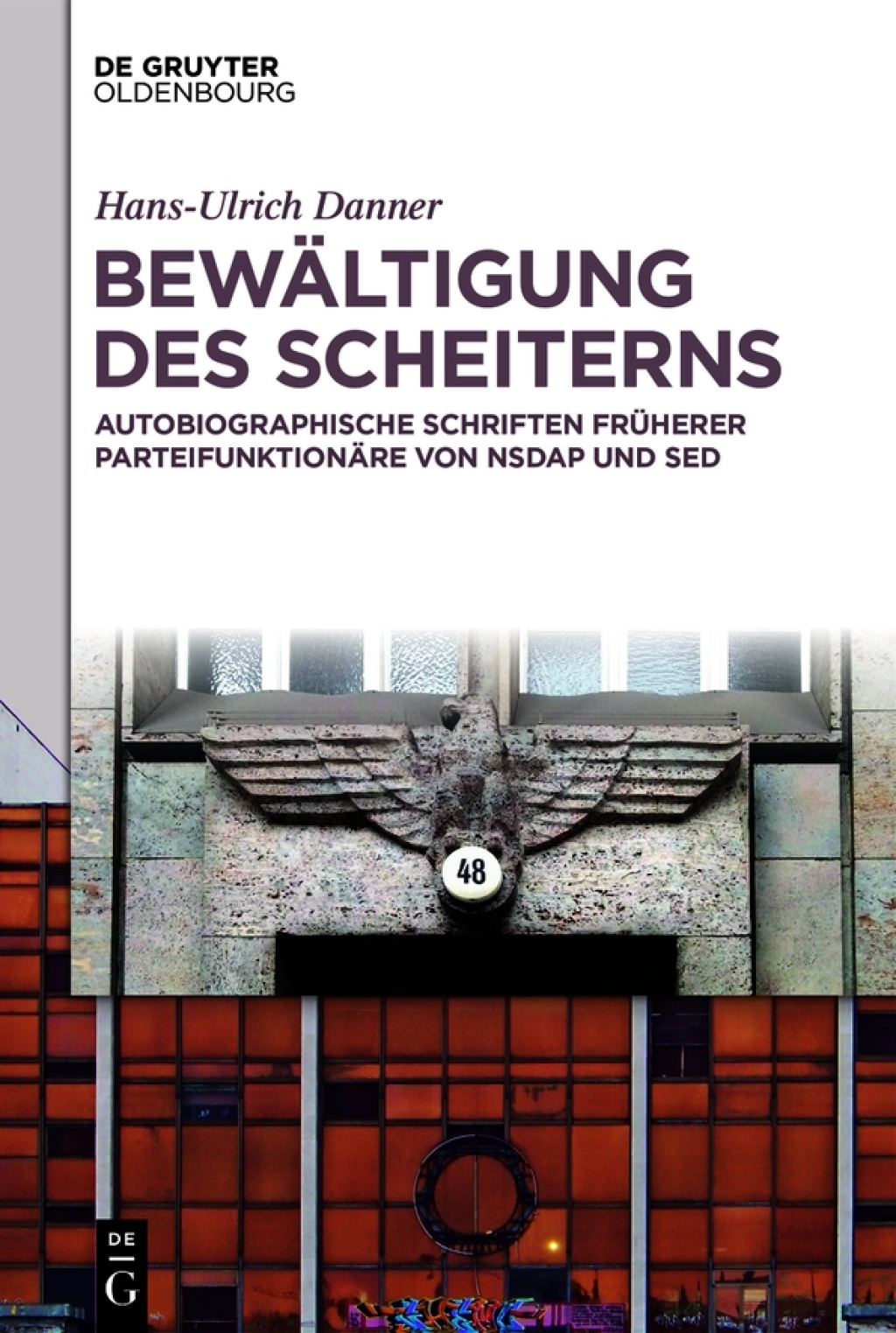 BewÃ¤ltigung des Scheiterns Autobiographische Schriften frÃ¼herer ParteifunktionÃ¤re von NSDAP und SED 1st Edition â€“ PDF/EPUB Version Downloadable