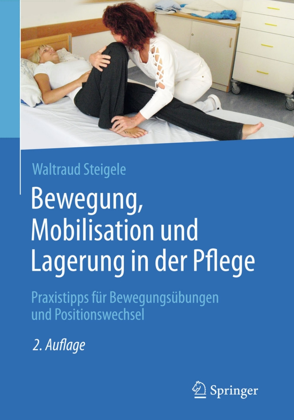 Bewegung, Mobilisation und Lagerung in der Pflege Praxistipps fÃ¼r BewegungsÃ¼bungen und Positionswechsel 2nd Edition - (PDF/EPUB Version)