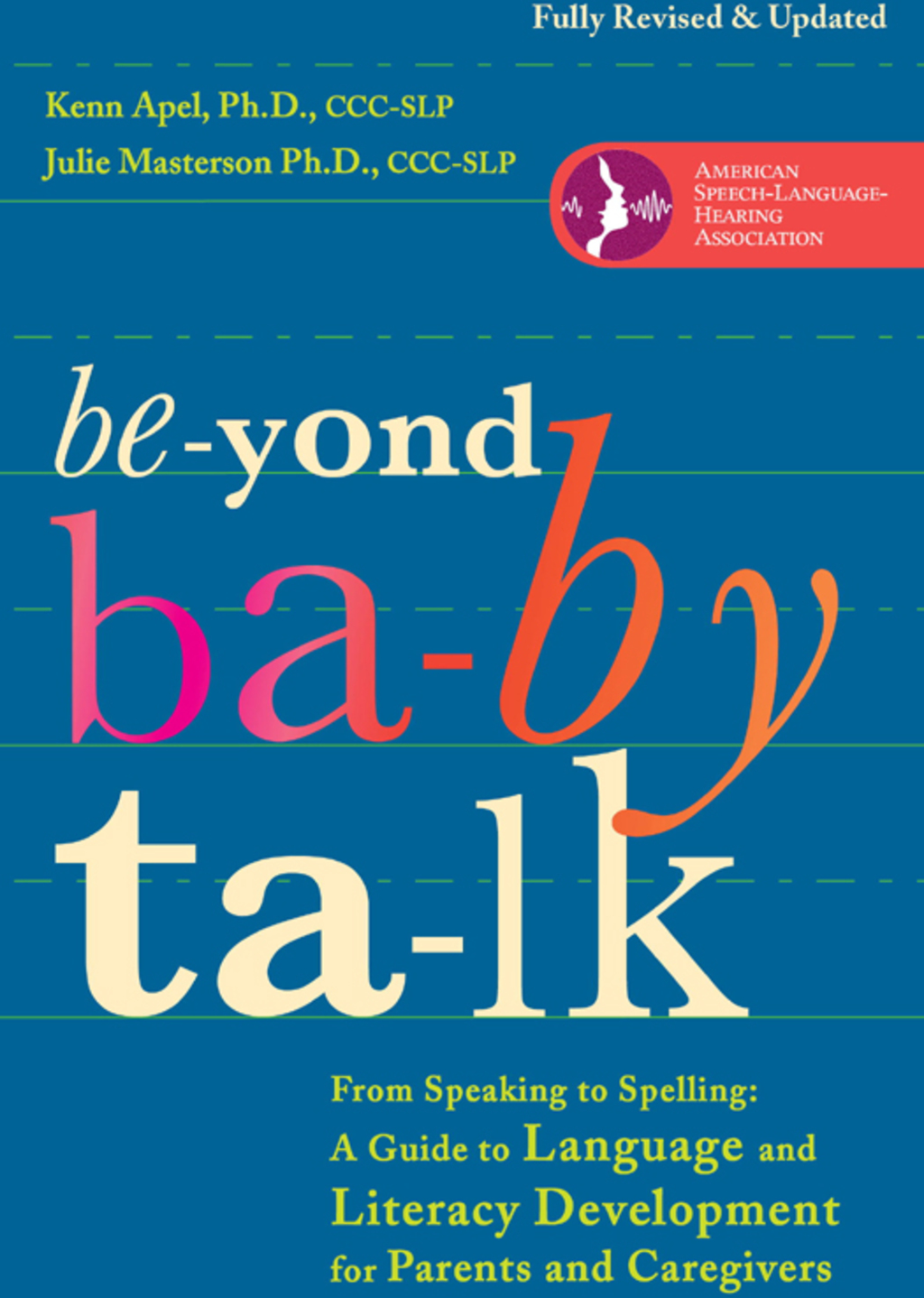 Beyond Baby Talk From Speaking to Spelling: A Guide to Language and Literacy Development for Parents and Caregivers - (PDF/EPUB Version)