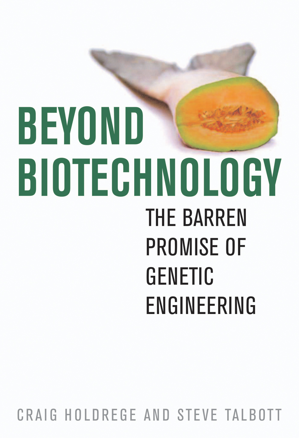 Beyond Biotechnology The Barren Promise of Genetic Engineering - (PDF/EPUB Version)