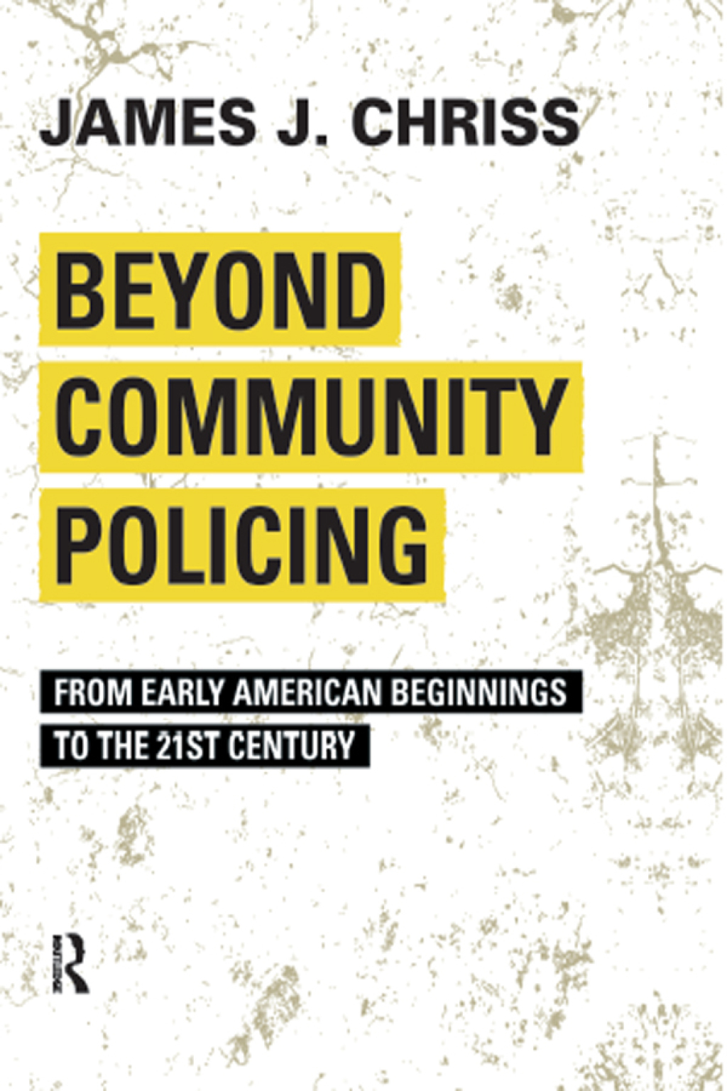 Beyond Community Policing From Early American Beginnings to the 21st Century 1st Edition â€“ PDF/EPUB Version Downloadable