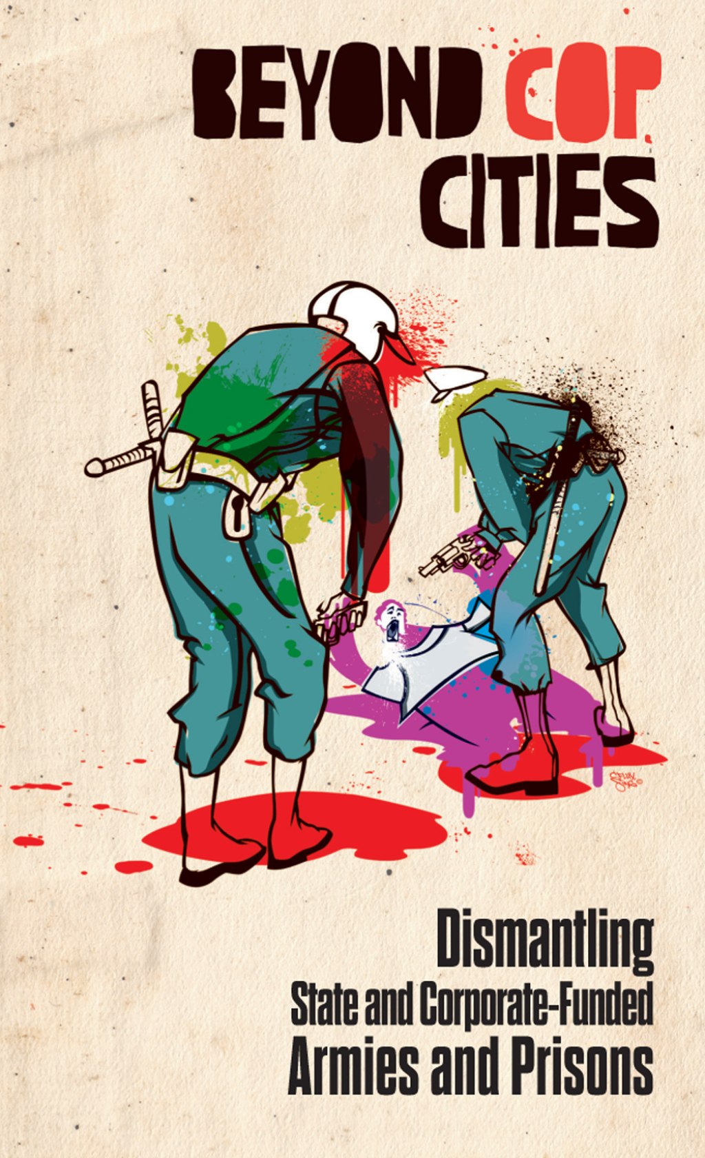Beyond Cop Cities Dismantling State and Corporate-Funded Armies and Prisons 1st Edition - (PDF/EPUB Version)