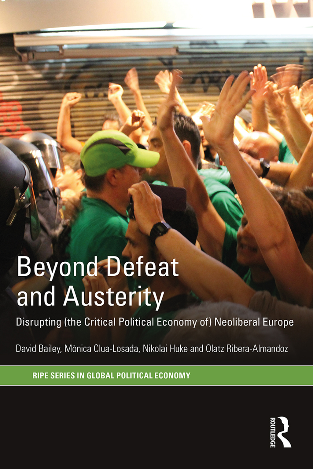 Beyond Defeat and Austerity Disrupting (the Critical Political Economy of) Neoliberal Europe 1st Edition â€“ PDF/EPUB Version Downloadable
