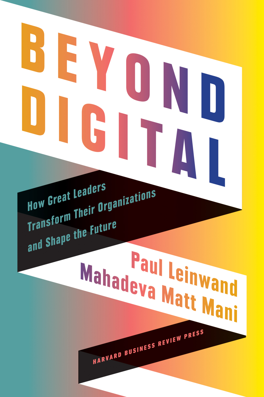 Beyond Digital How Great Leaders Transform Their Organizations and Shape the Future - (PDF/EPUB Version)