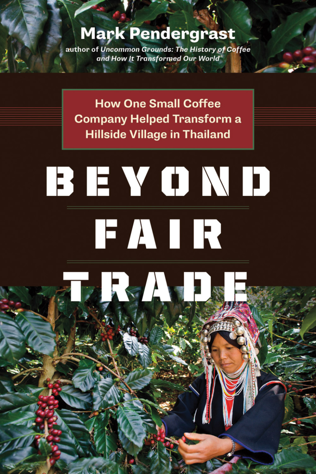 Beyond Fair Trade How One Small Coffee Company Helped Transform a Hillside Village in Thailand - (PDF/EPUB Version)