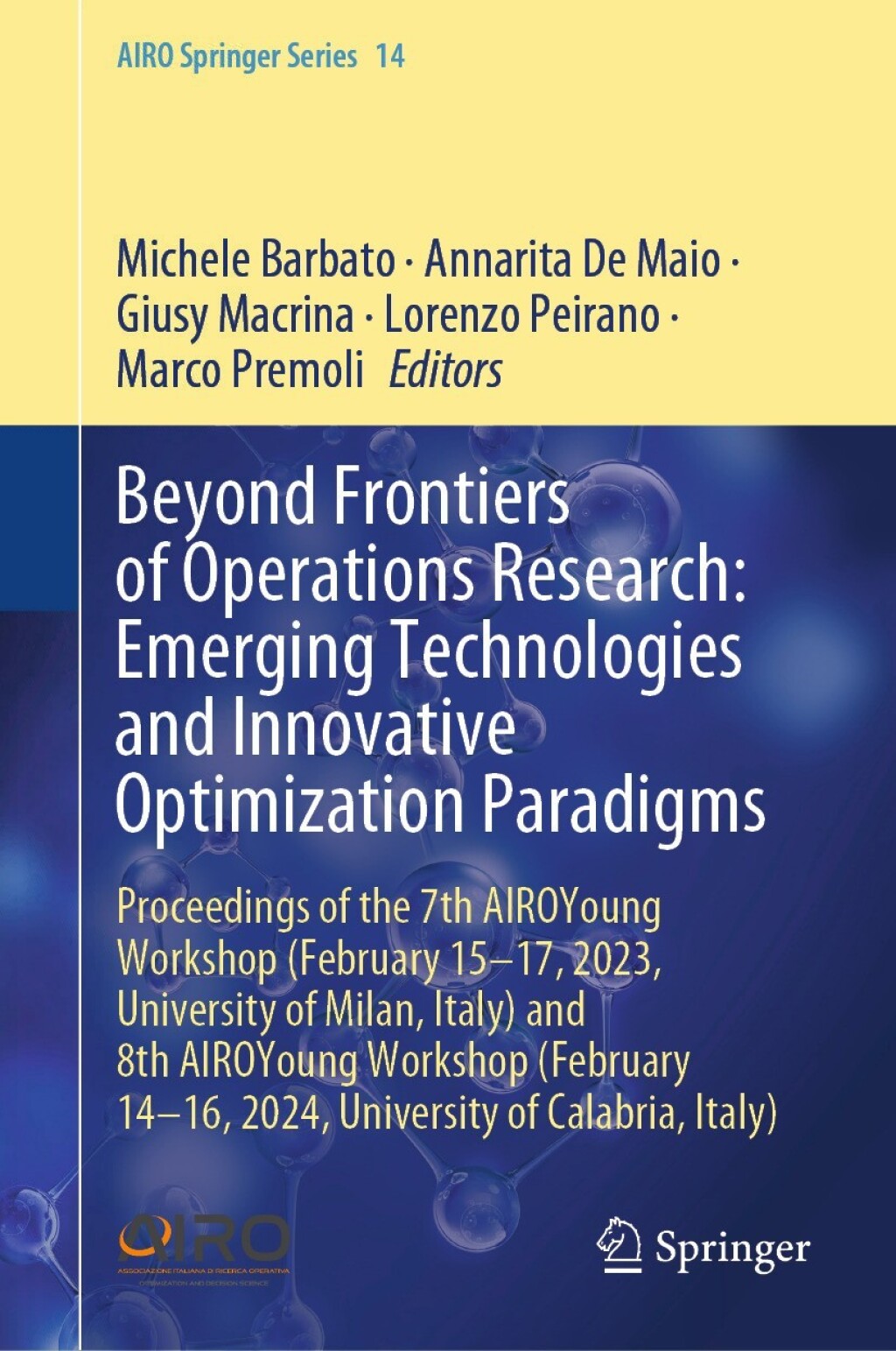 Beyond Frontiers of Operations Research: Emerging Technologies and Innovative Optimization Paradigms Proceedings of the 7th AIROYoung Workshop (February 15-17, 2023, University of Milan, Italy) and 8th AIROYoung Workshop (February 14-16, 2024, University of Calabria, Italy) â€“ PDF/EPUB Version Downloadable