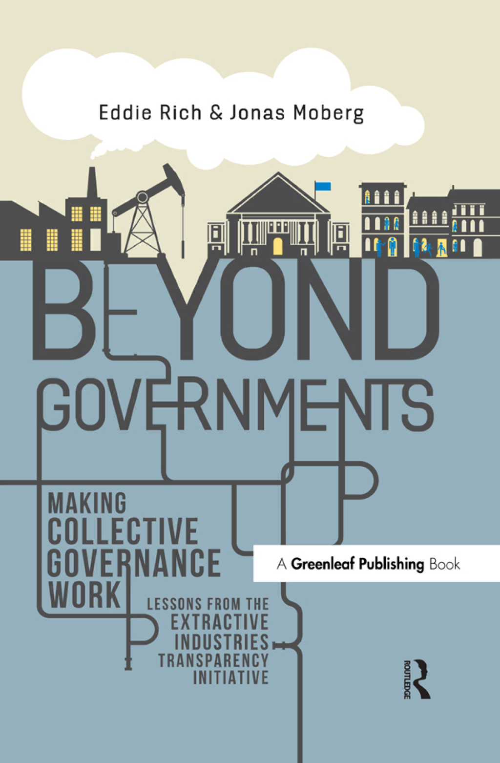 Beyond Governments Making Collective Governance Work - Lessons from the Extractive Industries Transparency Initiative 1st Edition â€“ PDF/EPUB Version Downloadable