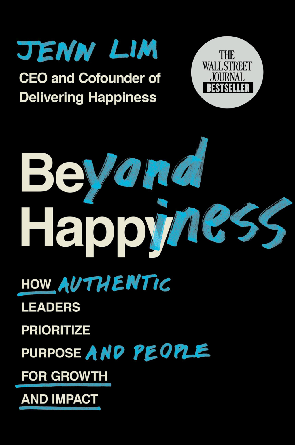 Beyond Happiness How Authentic Leaders Prioritize Purpose and People for Growth and Impact - (PDF/EPUB Version)