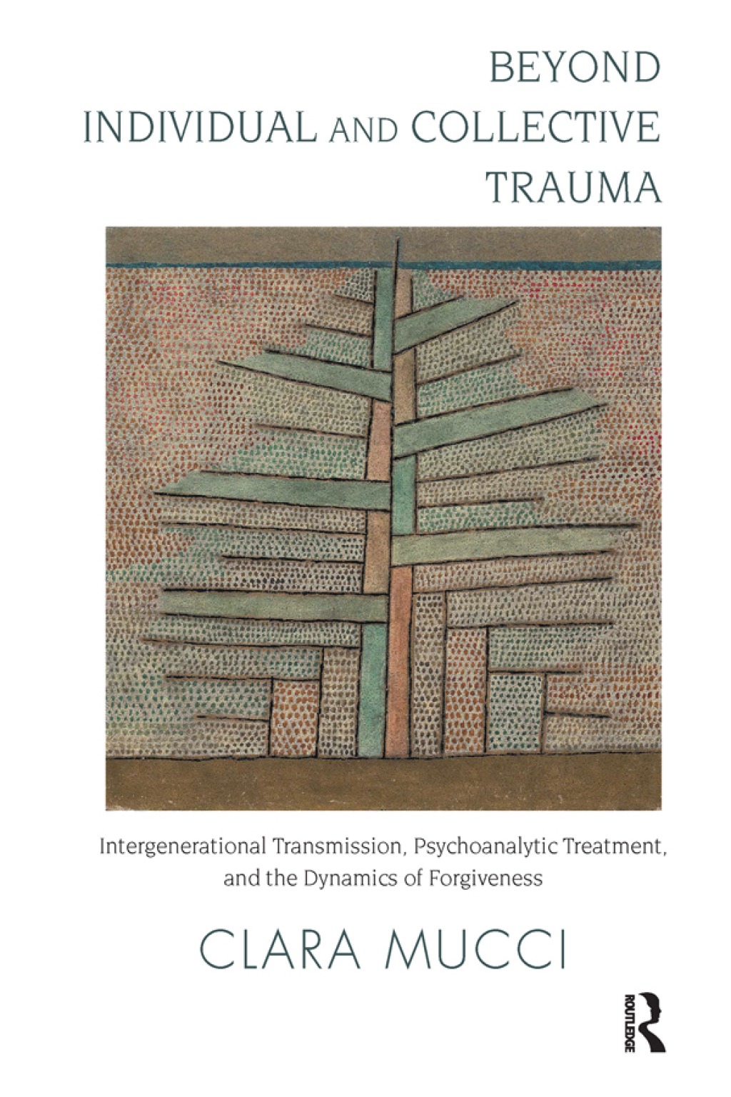 Beyond Individual and Collective Trauma Intergenerational Transmission, Psychoanalytic Treatment, and the Dynamics of Forgiveness 1st Edition â€“ PDF/EPUB Version Downloadable