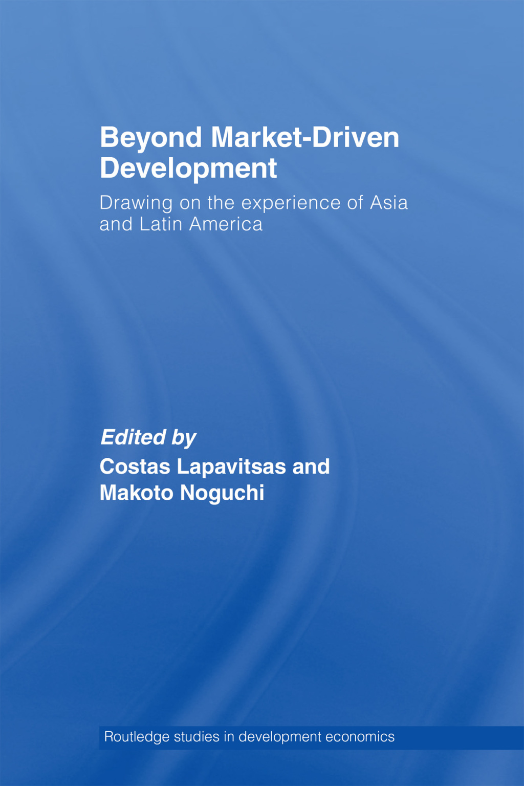 Beyond Market-Driven Development Drawing on the Experience of Asia and Latin America 1st Edition â€“ PDF/EPUB Version Downloadable
