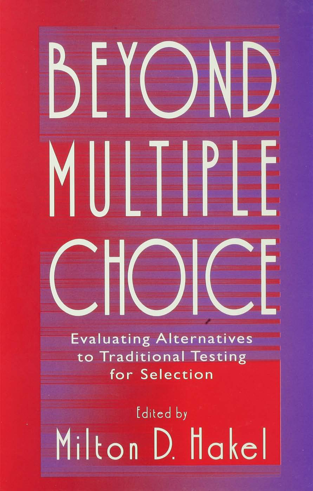 Beyond Multiple Choice Evaluating Alternatives To Traditional Testing for Selection 1st Edition â€“ PDF/EPUB Version Downloadable