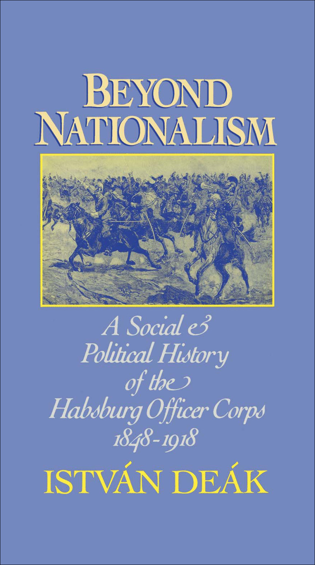 Beyond Nationalism A Social and Political History of the Habsburg Officer Corps, 1848-1918 â€“ PDF/EPUB Version Downloadable