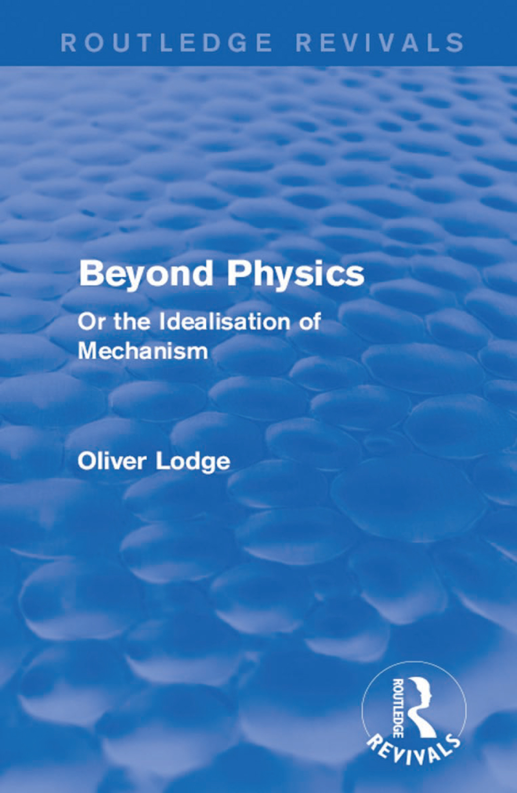 Beyond Physics Or the Idealisation of Mechanism 1st Edition â€“ PDF/EPUB Version Downloadable
