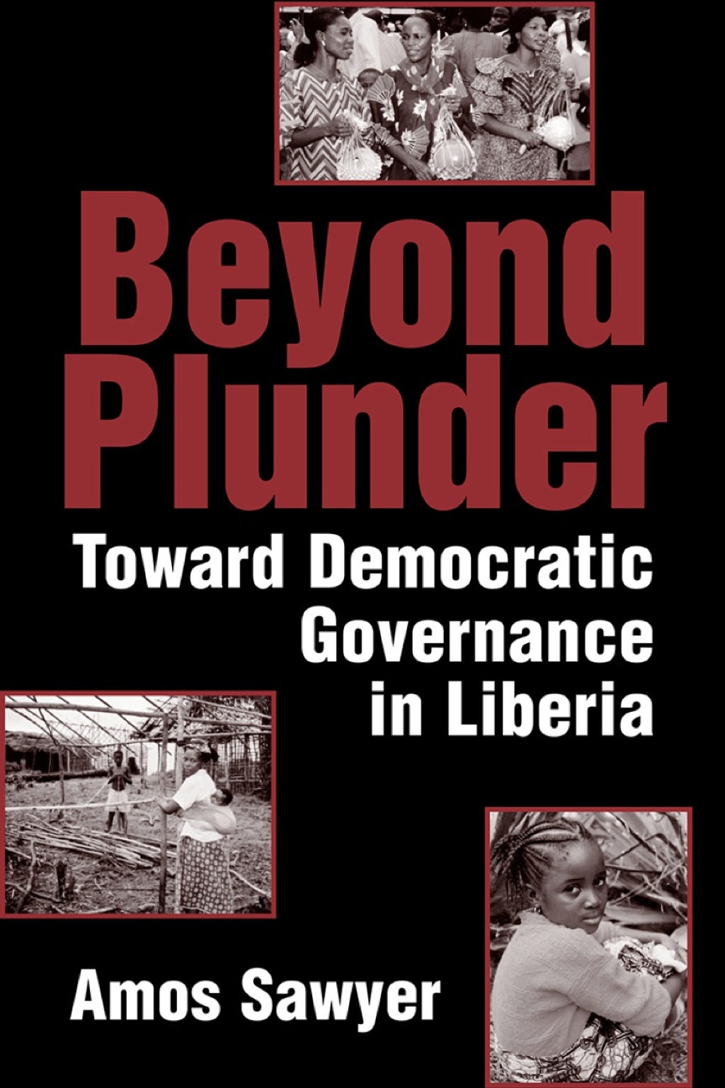 Beyond Plunder: Toward Democratic Governance in Liberia 1st Edition â€“ PDF/EPUB Version Downloadable