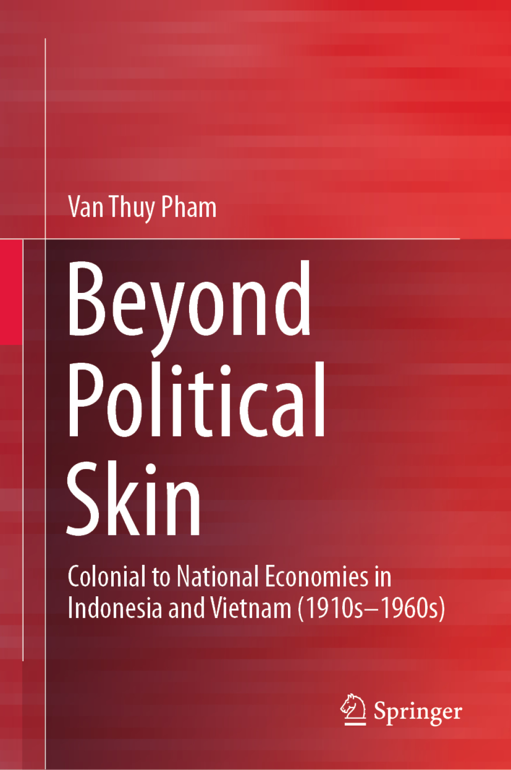 Beyond Political Skin Colonial to National Economies in Indonesia and ...