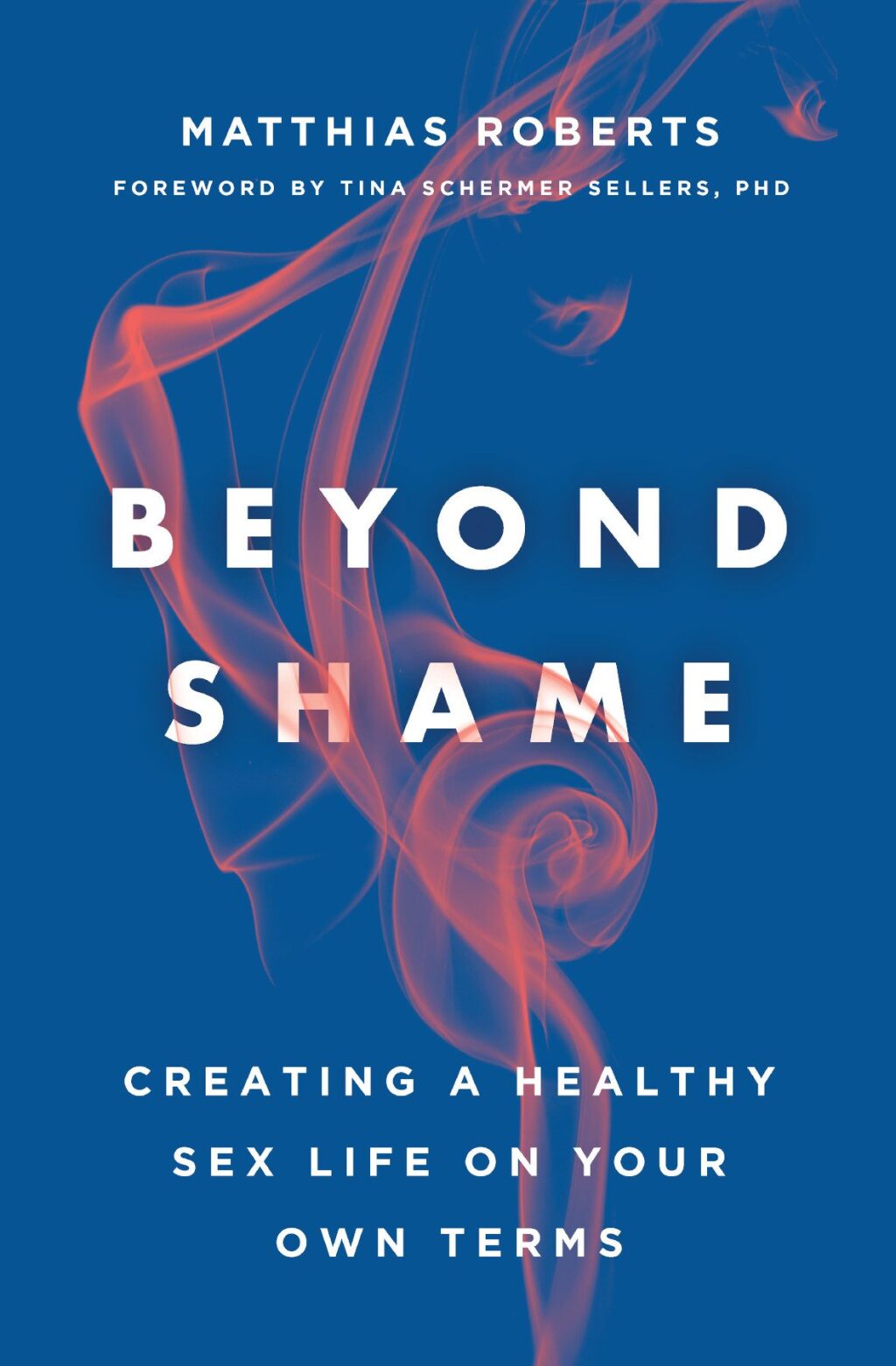 Beyond Shame: Creating a Healthy Sex Life on Your Own Terms Creating a Healthy Sex Life on Your Own Terms - (PDF/EPUB Version)