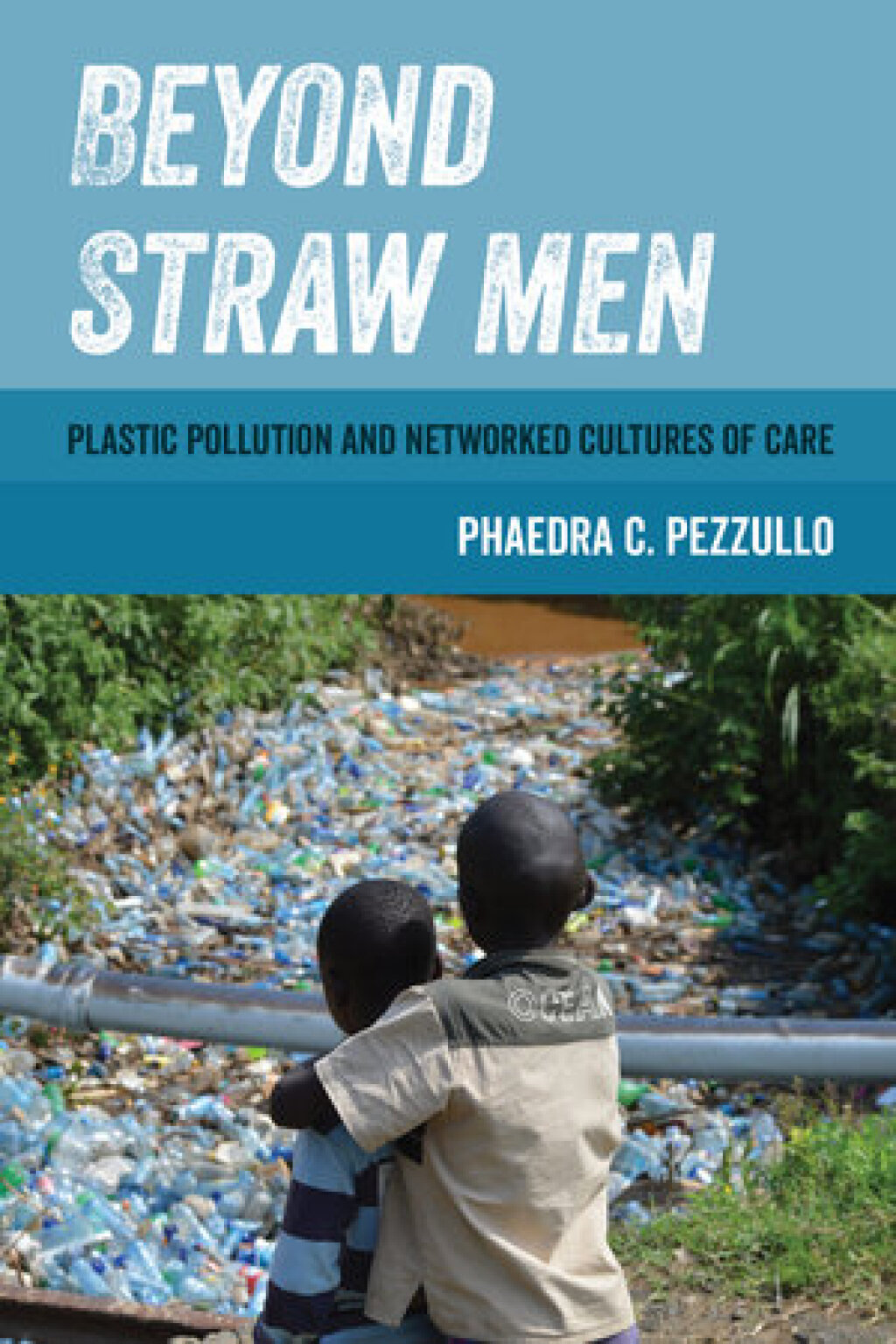 Beyond Straw Men Plastic Pollution and Networked Cultures of Care 1st Edition - (PDF/EPUB Version)
