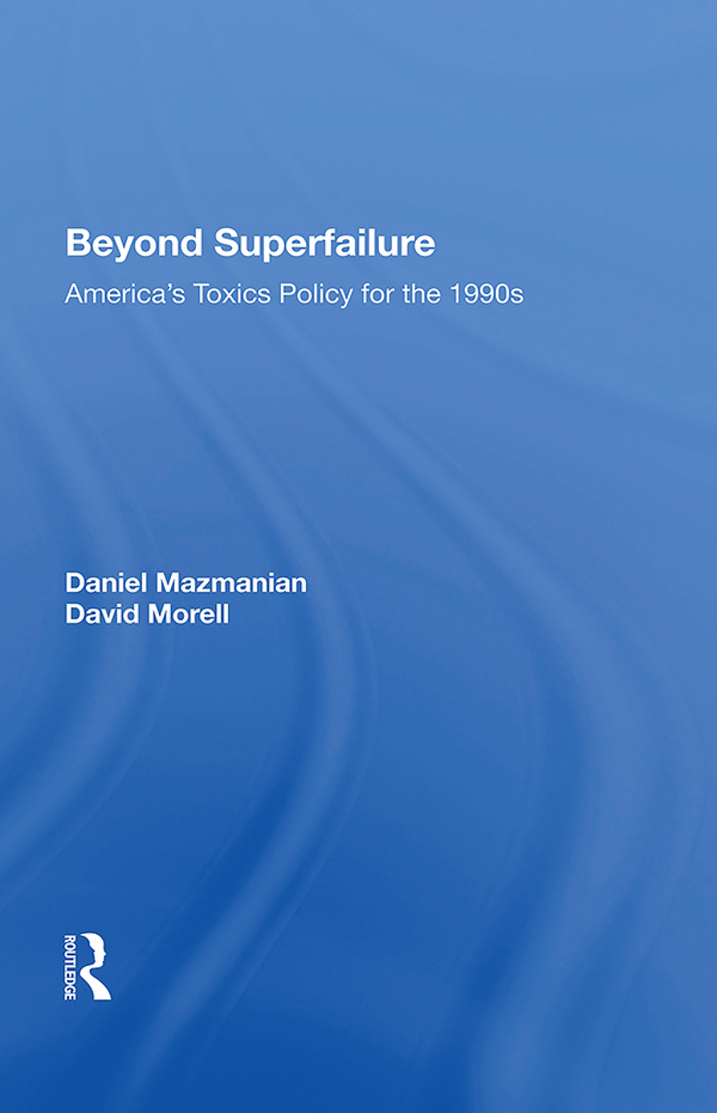 Beyond Superfailure America's Toxics Policy for the 1990s 1st Edition â€“ PDF/EPUB Version Downloadable