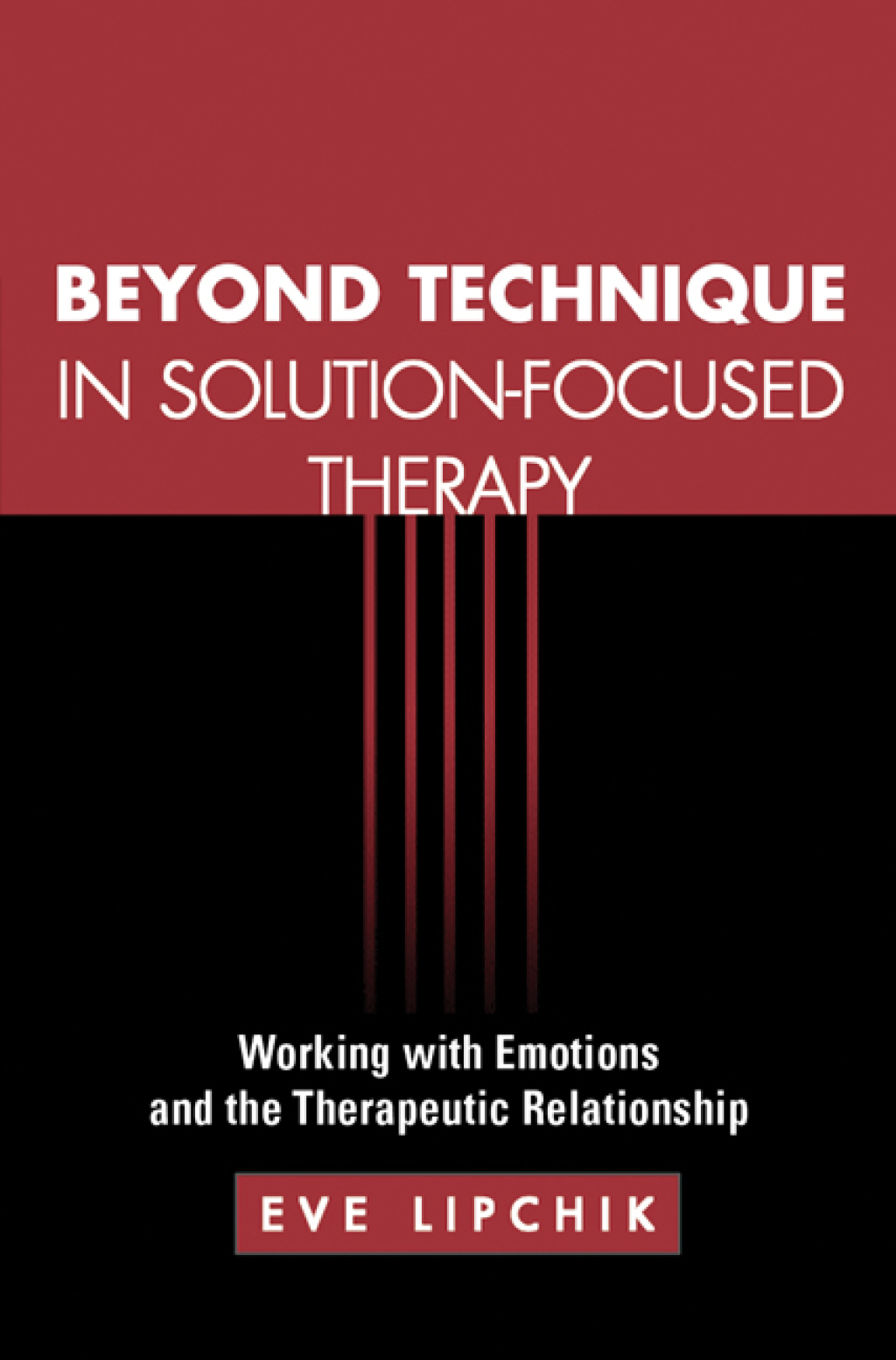 Beyond Technique in Solution-Focused Therapy Working with Emotions and the Therapeutic Relationship - (PDF/EPUB Version)