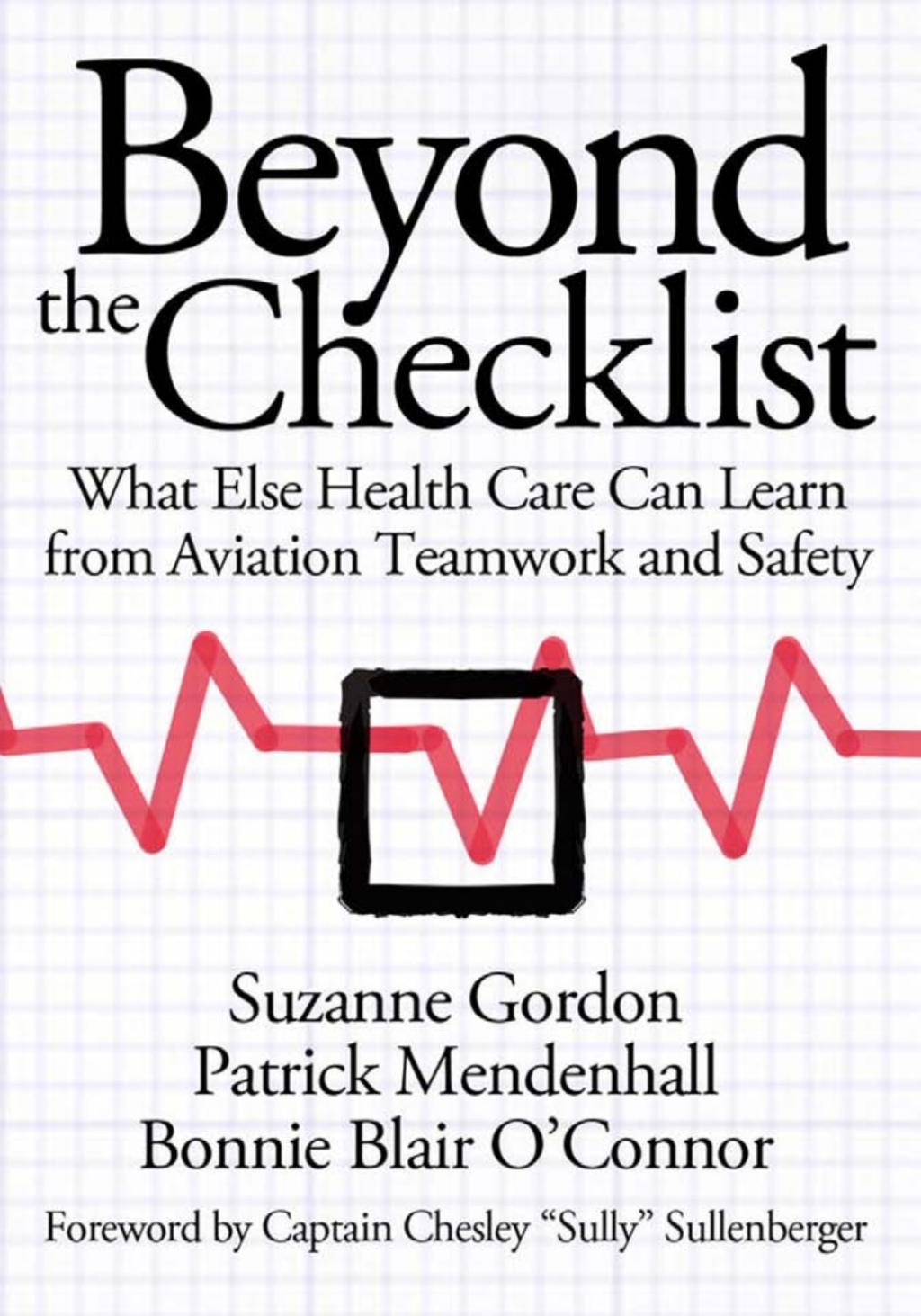 Beyond the Checklist What Else Health Care Can Learn from Aviation Teamwork and Safety 1st Edition â€“ PDF/EPUB Version Downloadable